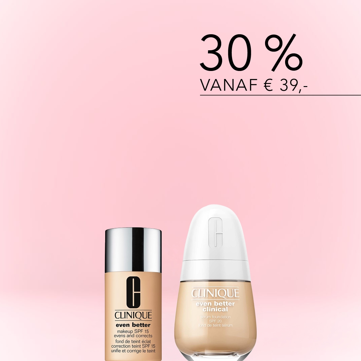Roze achtergrond met Clinique Even Better make-up SPF 15 en Even Better Clinical serum foundation SPF 20, nu met 30% korting vanaf € 39.