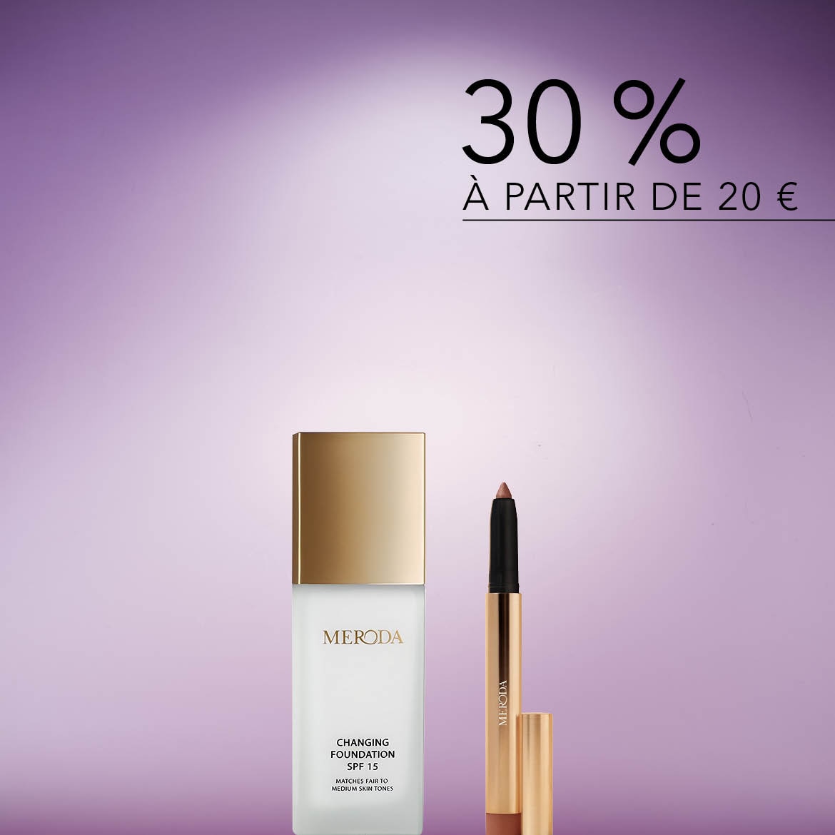 Profitez de 30% de réduction sur les produits Meroda à partir de 20€, comprenant le fond de teint "Changing Foundation SPF 15" et le crayon à lèvres, présentés dans des emballages dorés élégants.