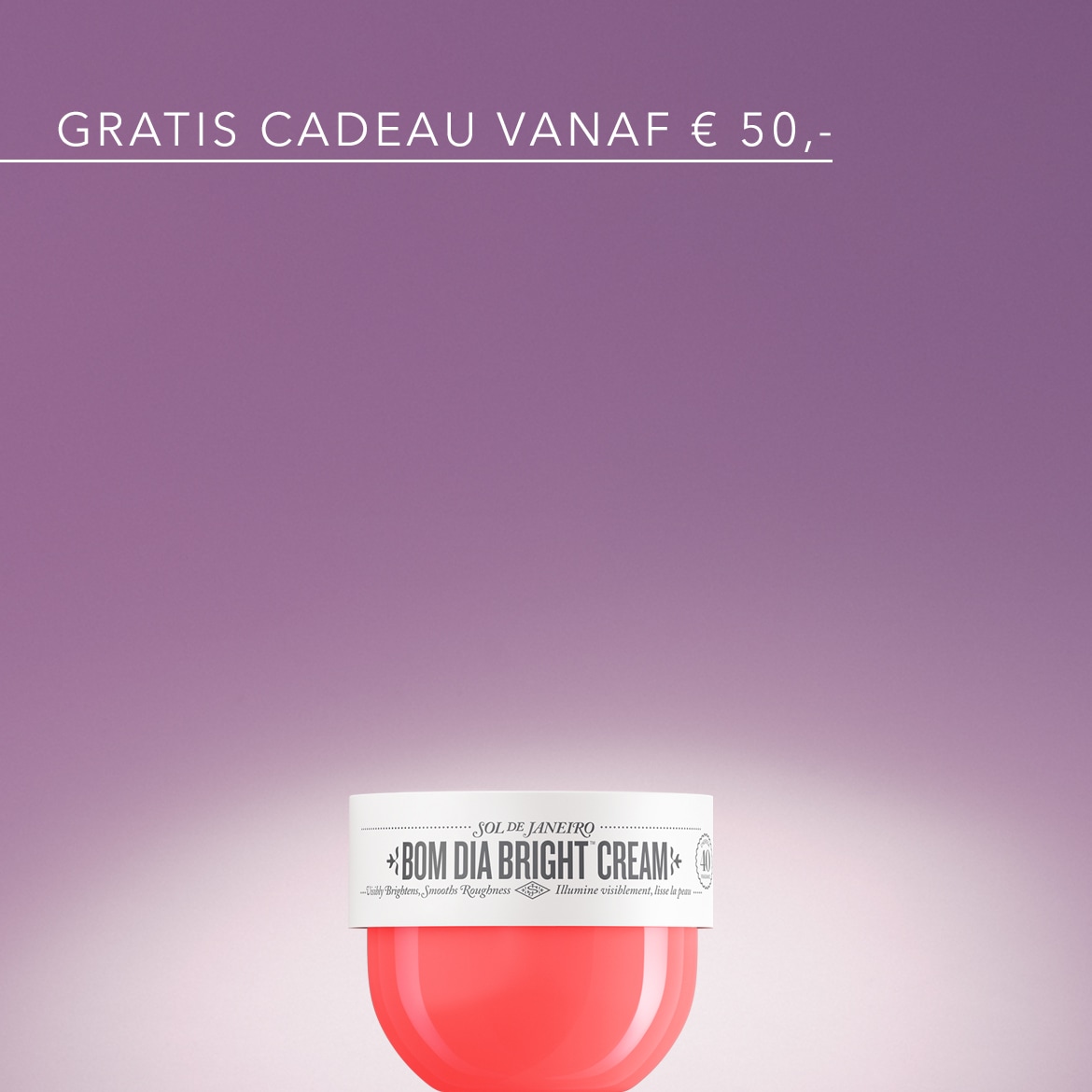 Profiteer van een gratis cadeau bij besteding vanaf € 50,- met de Sol de Janeiro Bom Dia Bright Cream, die de huid zichtbaar verheldert en glad maakt.