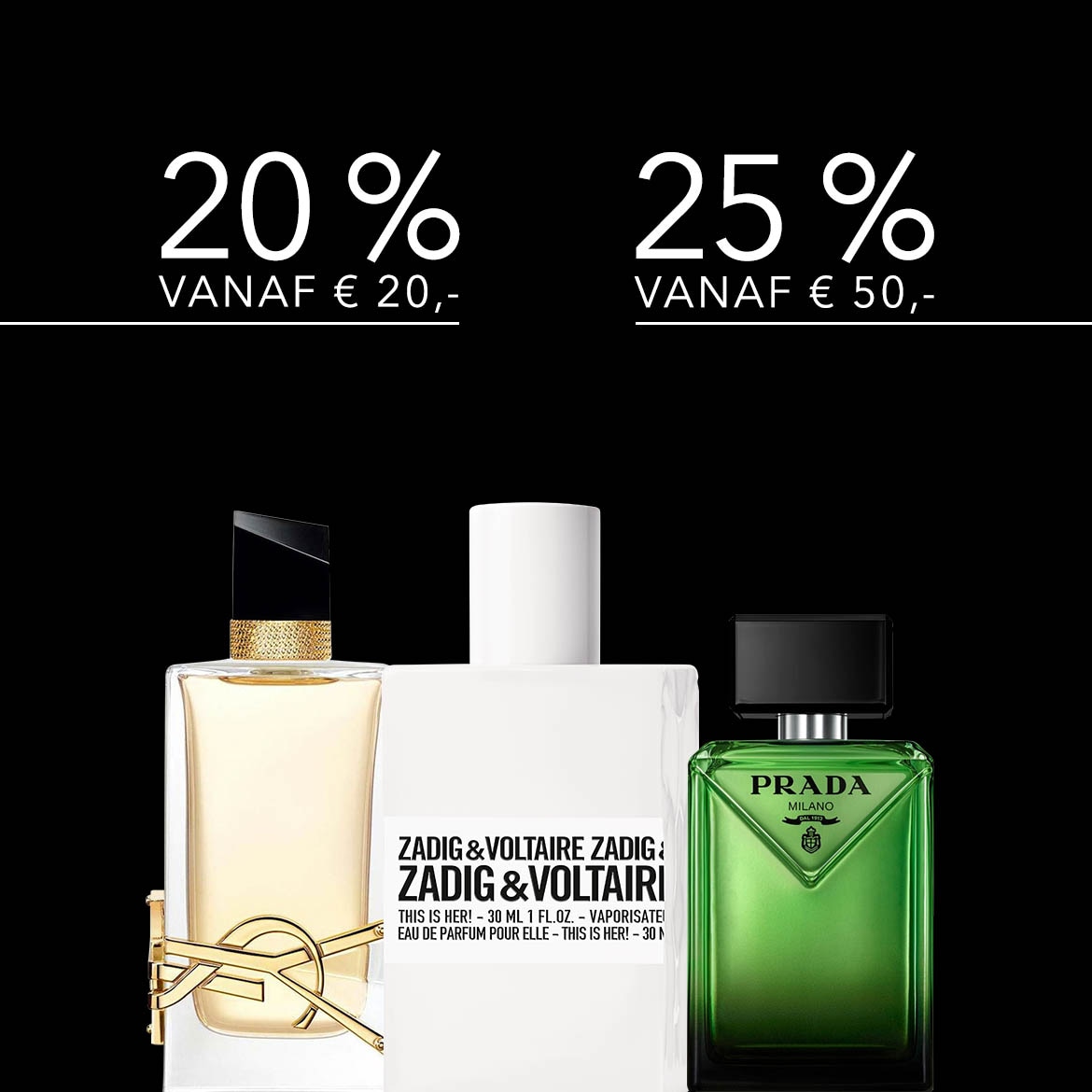 Ontdek de luxe parfums: 20% korting vanaf €20 en 25% korting vanaf €50 op merken zoals YSL, Zadig&Voltaire en Prada.