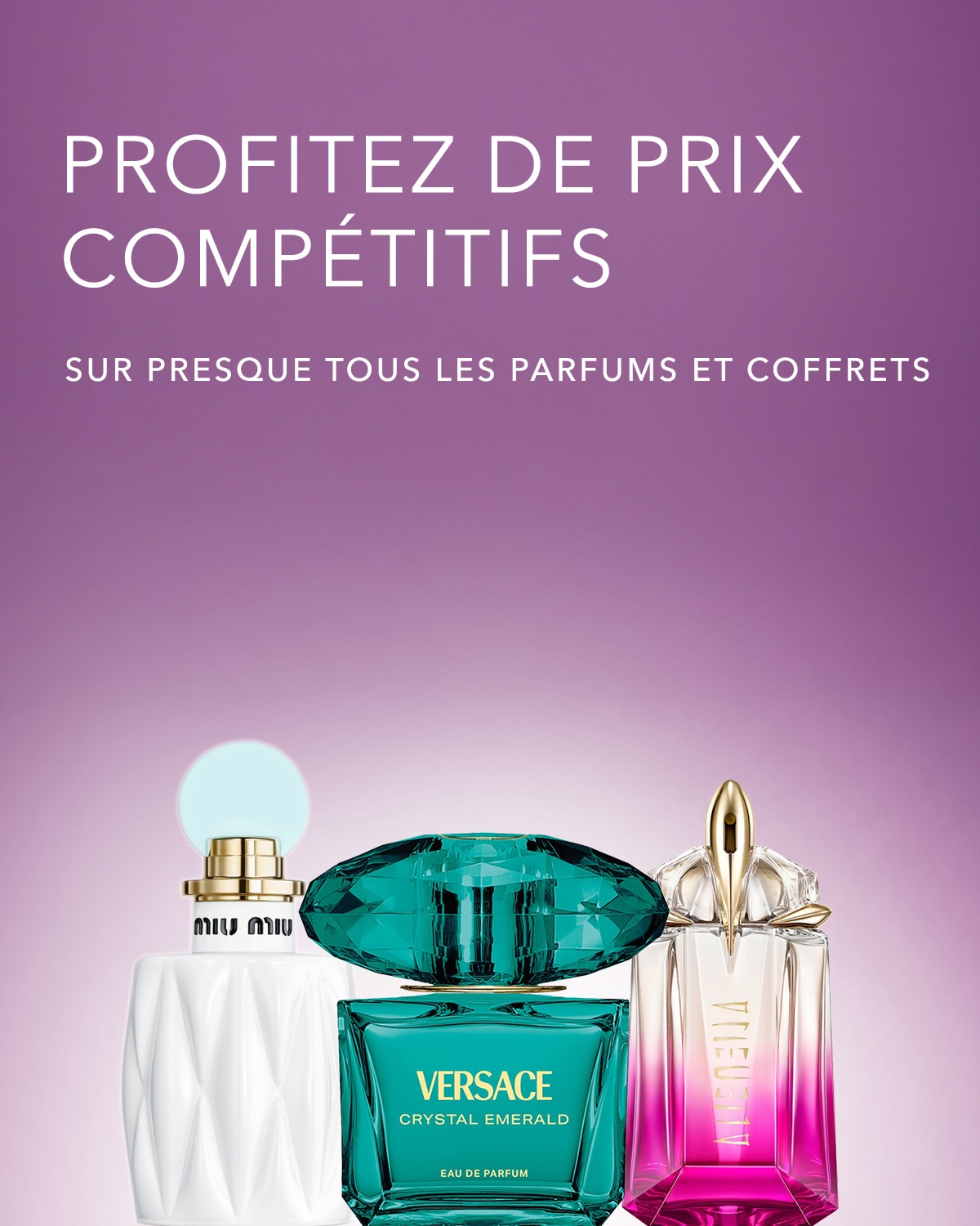 Profitez de prix compétitifs sur presque tous les parfums et coffrets, avec des flacons de Versace Crystal Emerald, Miu Miu et Alien en vedette.