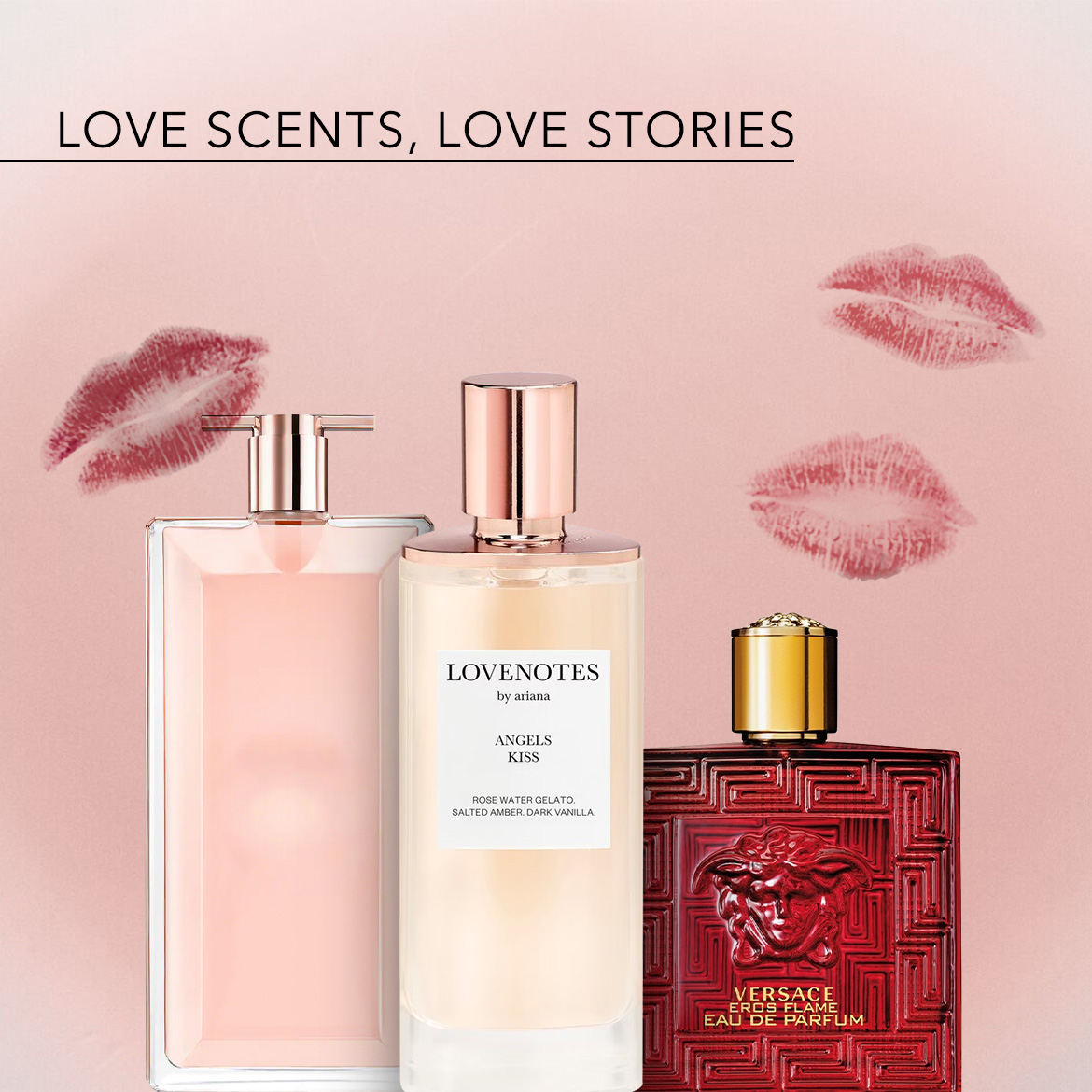 Découvrez des parfums d'amour avec des notes de Lovenoes by Ariana Angels Kiss, Versace Eros Flame Eau de Parfum, présentés sur un fond rose doux avec des motifs de baisers.