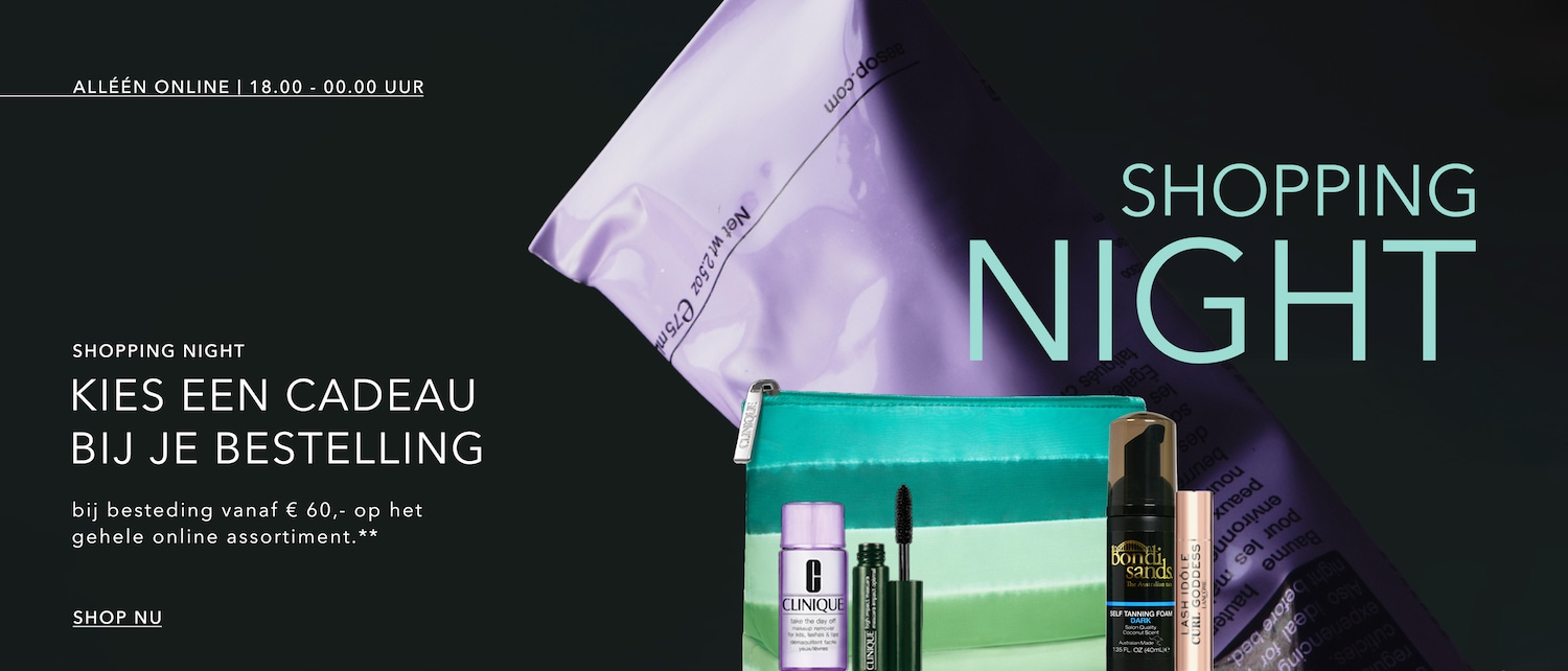 Het is Shopping Night! Kies een cadeau bij je bestelling vanaf € 60,- op het gehele online assortiment. Bekijk de Clinique make-up remover, mascara, Bondi Sands self tanning foam en meer. Shop nu!