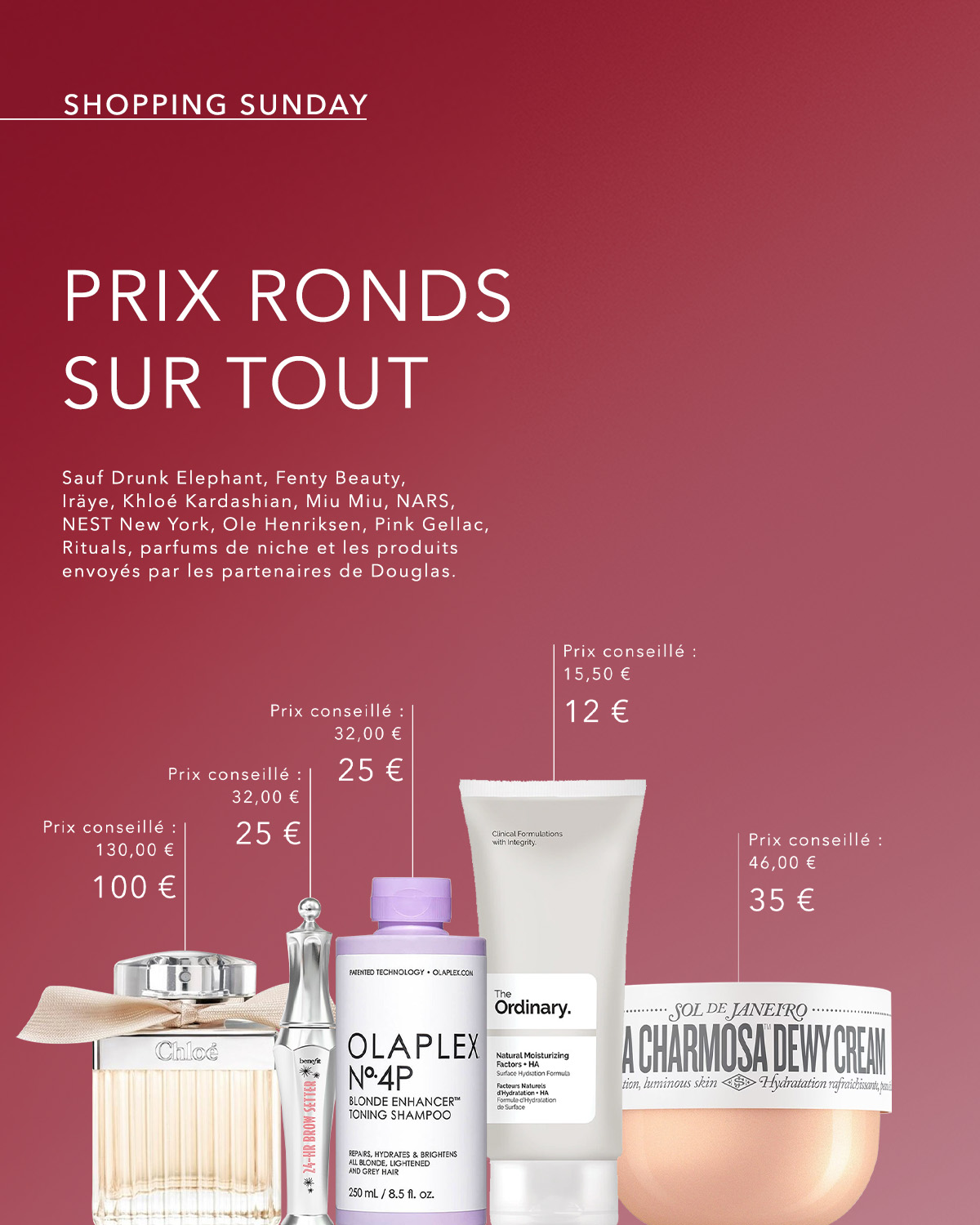 Profitez des offres spéciales Shopping Sunday avec des réductions sur des marques comme Chloé, Benefit, Olaplex, The Ordinary et Sol de Janeiro.