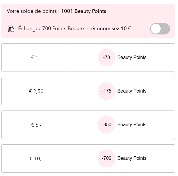 Votre solde de points est de 1001 Beauty Points, échangez 700 points et économisez 10 €.