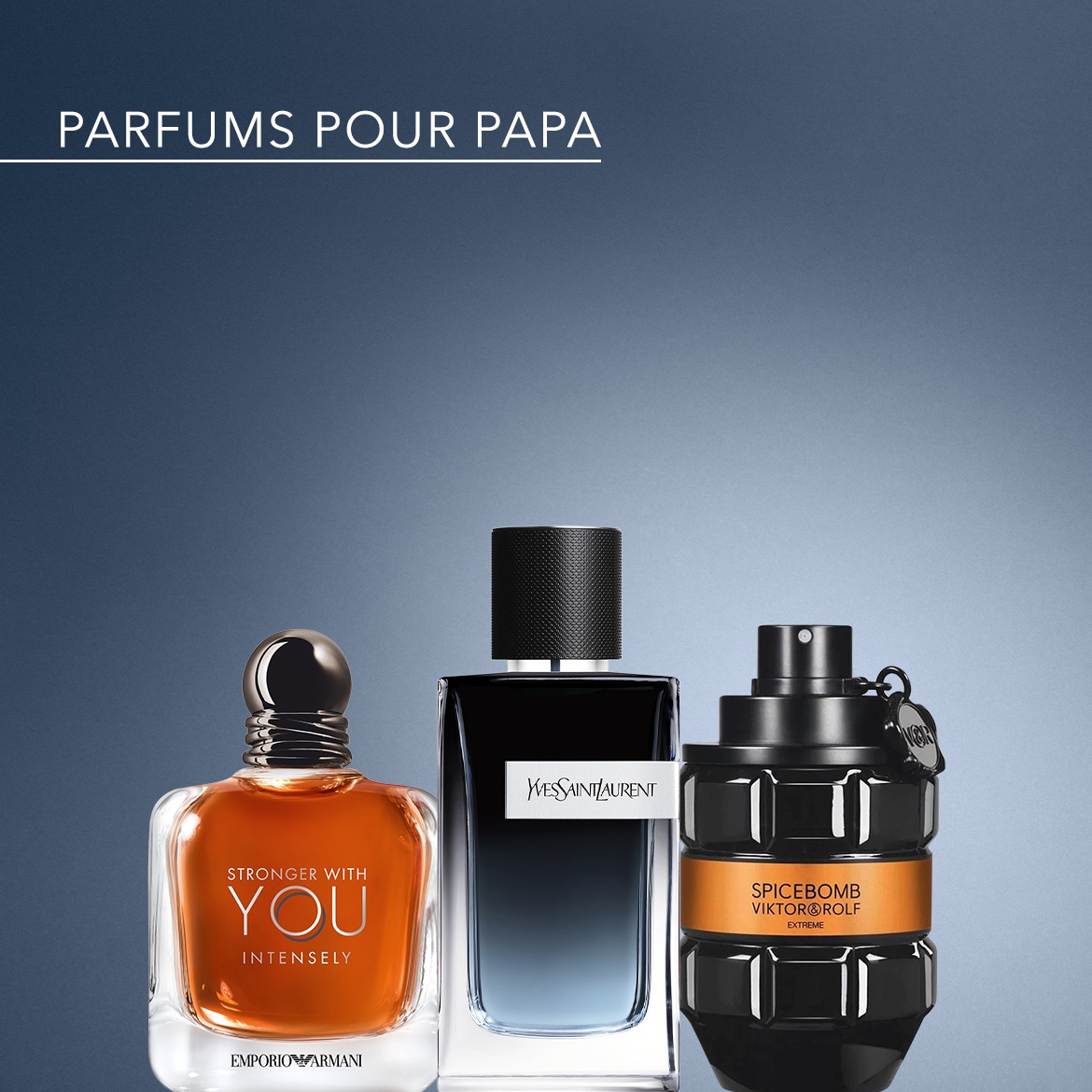 Découvrez une sélection de parfums pour papa, incluant Emporio Armani Stronger With You Intensely, Yves Saint Laurent et Viktor&Rolf Spicebomb Extreme.