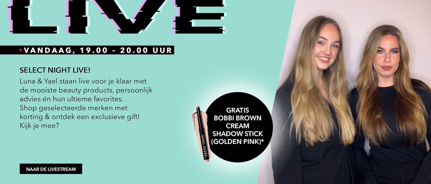 Mis vanavond de Select Night Live niet van 19.00 tot 20.00 uur, waar Luna & Yael klaarstaan met beauty advies en exclusieve aanbiedingen, inclusief een gratis Bobbi Brown Cream Shadow Stick in Golden Pink, ga naar de livestream!