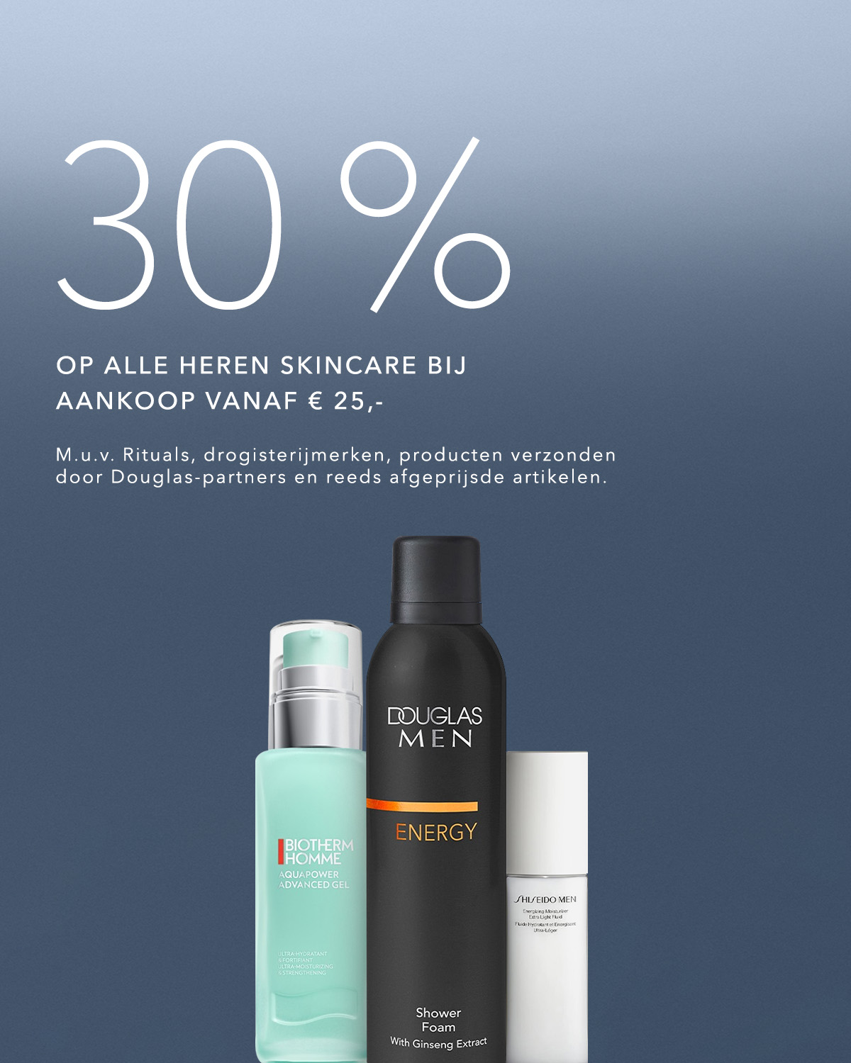 Profiteer van 30% korting op alle heren huidverzorging bij aankoop vanaf € 25, inclusief merken zoals Biotherm Homme, Douglas Men Energy en Shiseido Men.
