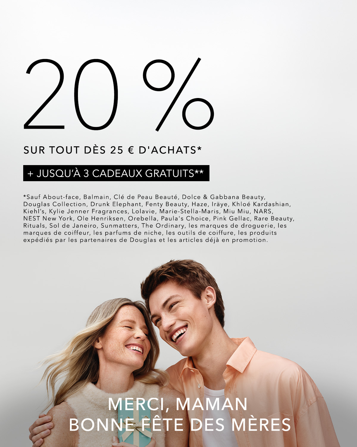 Profitez de 20% de réduction sur tout dès 25€ d'achats et jusqu'à 3 cadeaux gratuits pour la fête des mères, avec des marques comme Douglas Collection, Fenty Beauty et bien d'autres.