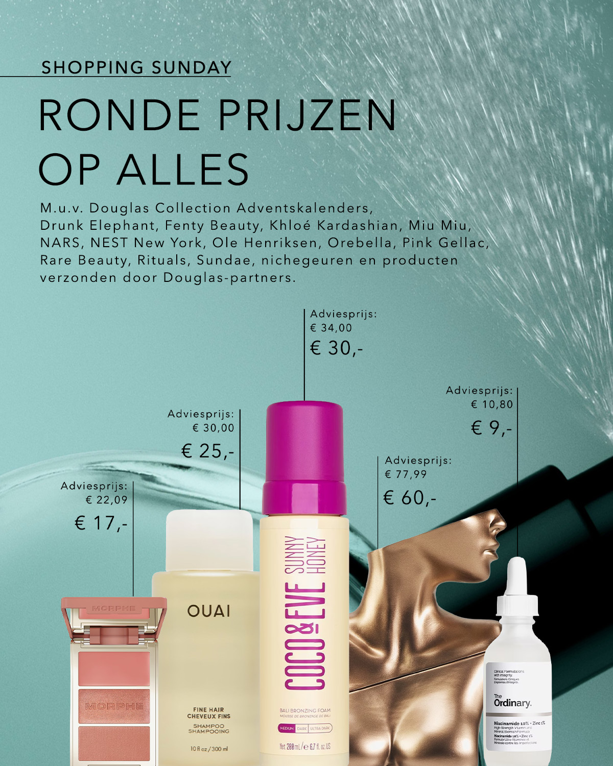 Ontdek de Shopping Sunday aanbiedingen met ronde prijzen op alles, inclusief merken zoals Drunk Elephant, Fenty Beauty en Rituals, met uitzondering van adventskalenders en producten verzonden door Douglas-partners.