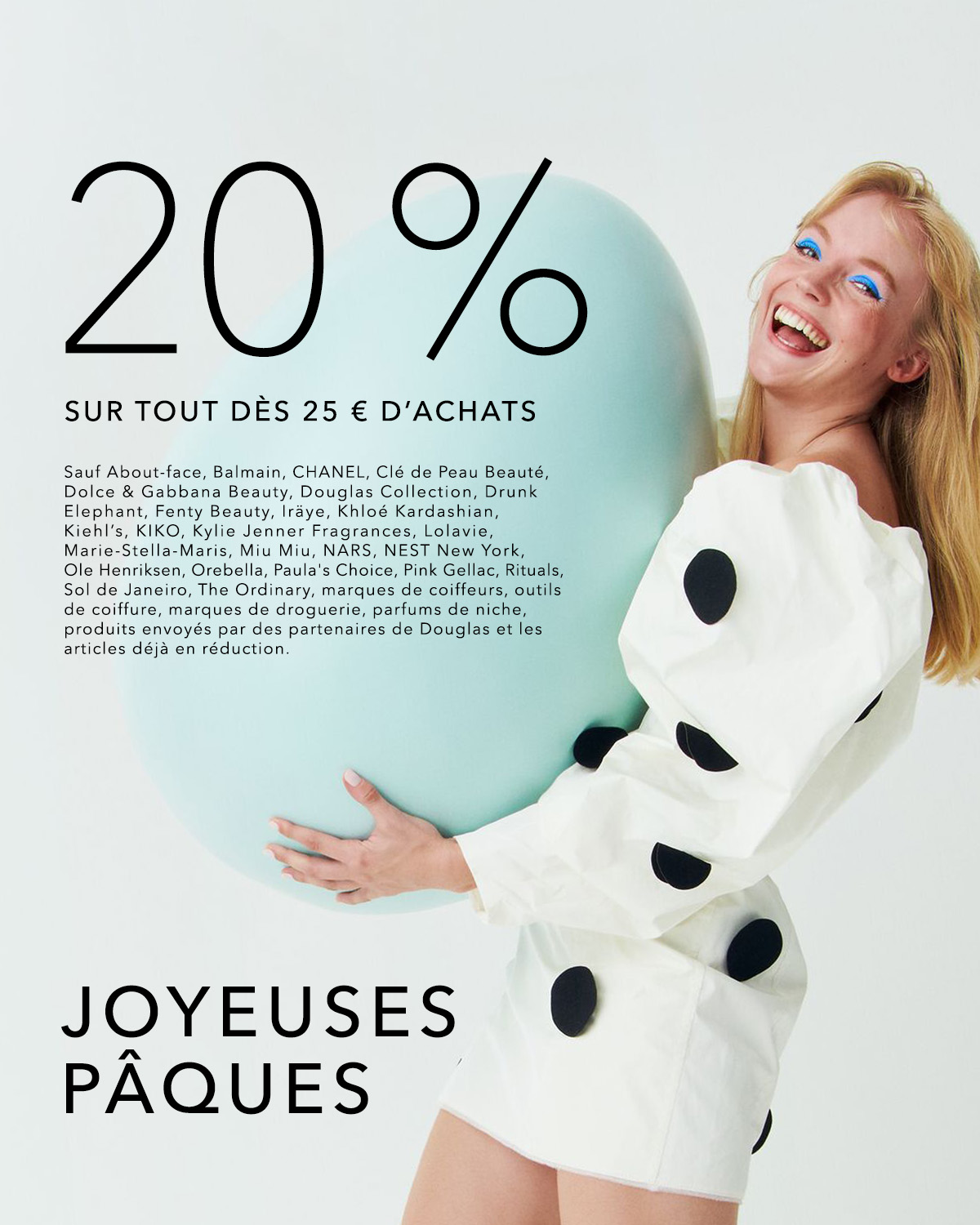 Joyeuses Pâques! Profitez de 20% de réduction sur tout dès 25€ d'achats sur une sélection de marques chez Douglas, incluant Chanel, Dolce & Gabbana, et bien d'autres.