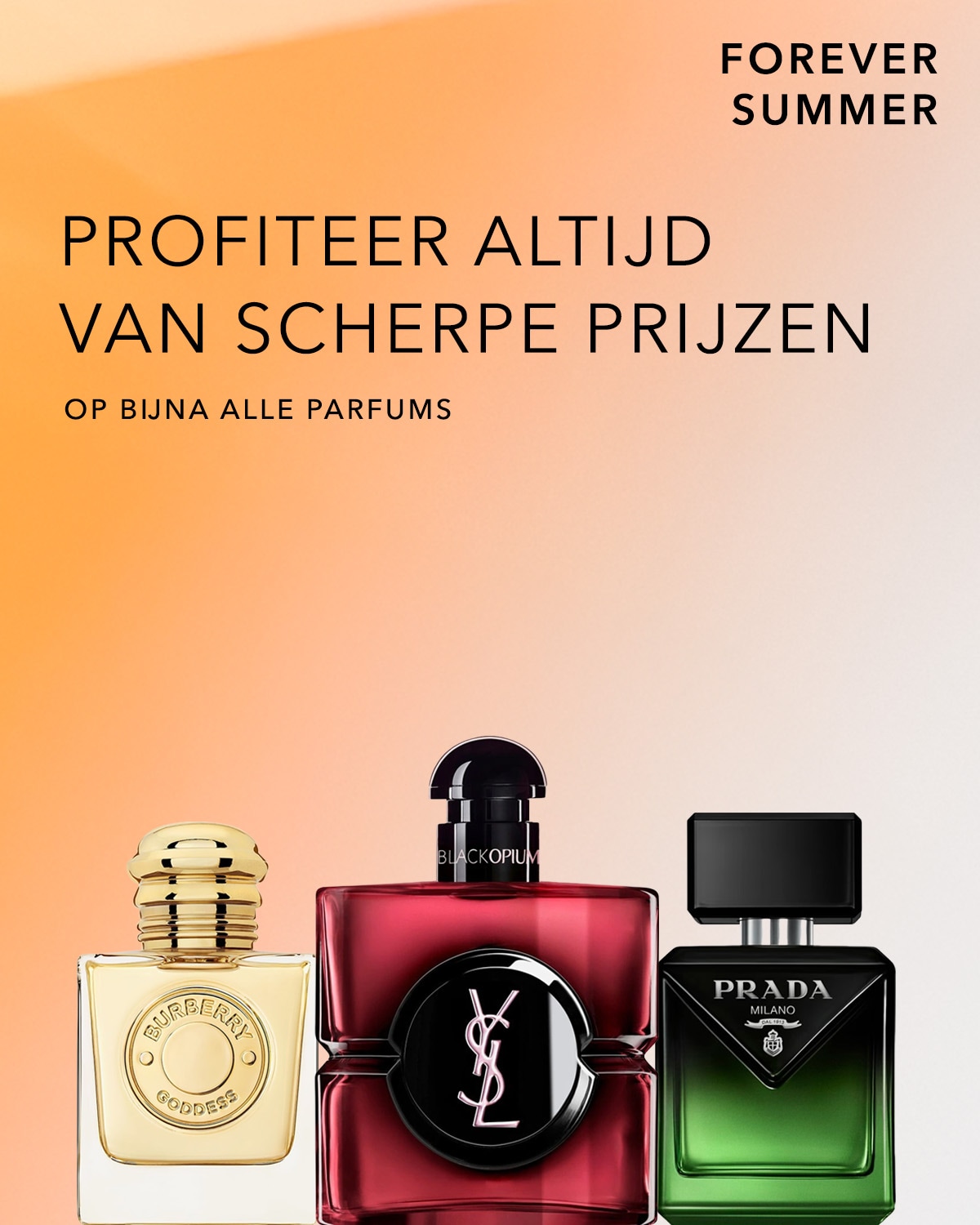 Profiteer altijd van scherpe prijzen op bijna alle parfums, met een Forever Summer aanbieding die Burberry Goddess, Black Opium en Prada Milano parfums omvat.