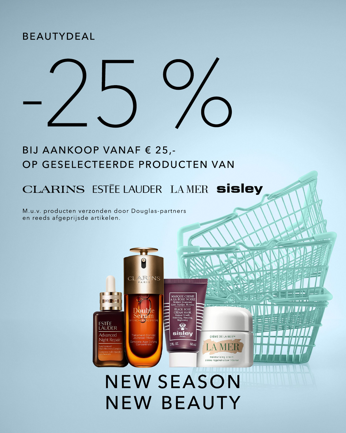 Ontvang 25% korting op geselecteerde producten van topmerken zoals Clarins, Estée Lauder, La Mer en Sisley bij een aankoop vanaf €25.