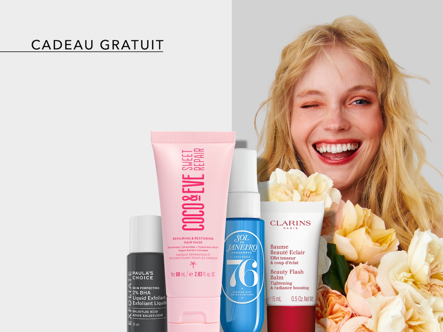 Découvrez un cadeau gratuit avec une sélection de produits de beauté : Paula's Choice exfoliant liquide, Coco&Eve masque réparateur, Sol de Janeiro brume parfumée et Baume Beauté Éclair de Clarins.