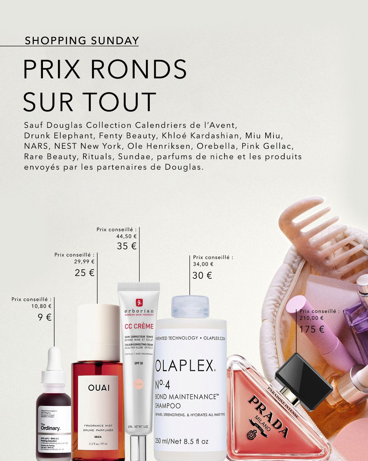Découvrez "Shopping Sunday" avec des prix ronds sur tout, sauf certaines marques et parfums de niche, et les produits des partenaires Douglas.